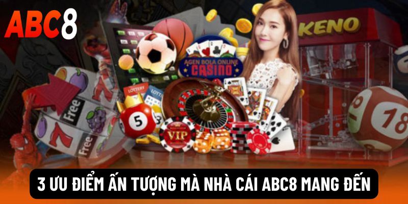 3 ưu điểm ấn tượng mà nhà cái abc8 mang đến